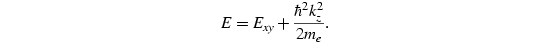 E=E_{xy}+\frac{ℏ^2k_z^2}{2m_e}.