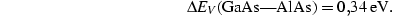 Δ
E_V\text{(GaAs—AlAs)}=0,34 \text{eV}.